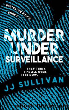 Murder Under Surveillance: They think it's all over. It is now by JJ Sullivan