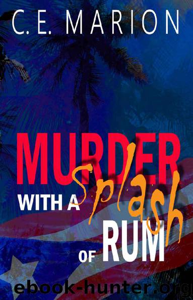 Murder With A Splash Of Rum: A Puerto Rican Thriller by C.E. Marion