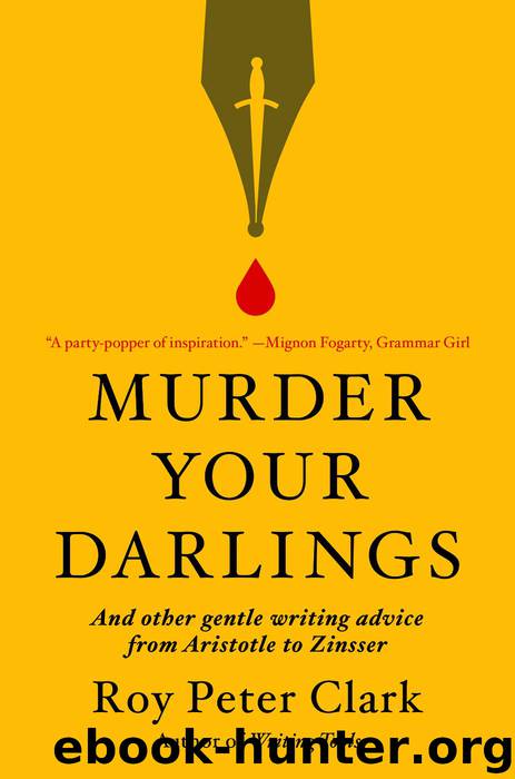 Murder Your Darlings by Roy Peter Clark