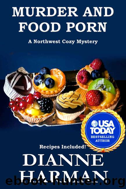 Murder and Food Porn: A Northwest Cozy Mystery (Northwest Cozy Mystery Series Book 8) by Dianne Harman