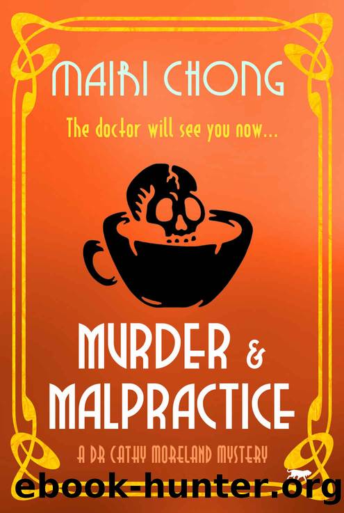 Murder and Malpractice: A Dr Cathy Moreland Mystery #Book two by Chong Mairi