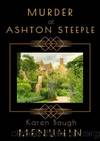 Murder at Ashton Steeple: Heathcliff Lennox Investigates: A Cotswolds Country House murder mystery. by Menuhin Karen Baugh