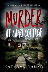Murder at Capri Cottage by Kathryn Danko