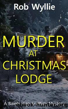 Murder at Christmas Lodge: A fiendishly twisty murder mystery set in the beautiful Scottish Highlands (The Maggie Bainbridge Mysteries) by Rob Wyllie