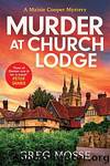 Murder at Church Lodge by Mosse Greg