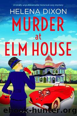 Murder at Elm House: A totally unputdownable historical cozy mystery (A Miss Underhay Mystery Book 6) by Helena Dixon