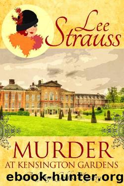 Murder at Kensington Gardens: a cozy historical mystery (A Ginger Gold Mystery Book 6) by Lee Strauss