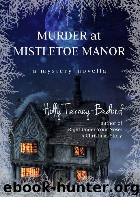Murder at Mistletoe Manor: A Mystery Novella by Tierney-Bedord Holly