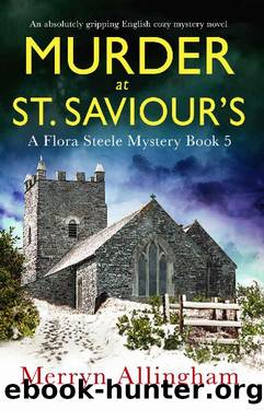 Murder at St Saviourâs: An absolutely gripping English cozy mystery novel (A Flora Steele Mystery Book 5) by Merryn Allingham