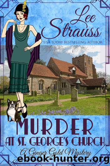 Murder at St. George's Church: a 1920s cozy historical mystery (A Ginger Gold Mystery Book 7) by Lee Strauss