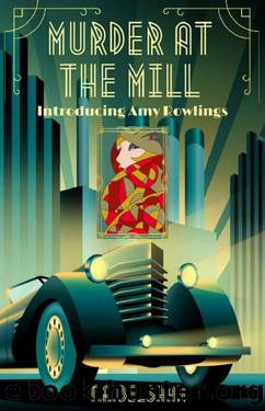 Murder at The Mill : Introducing Amy Rowlings by T.A. Belshaw