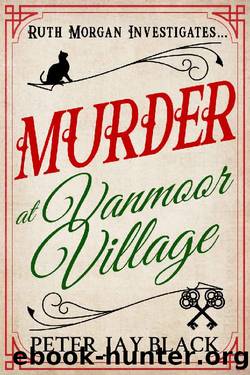 Murder at Vanmoor Village (Ruth Morgan Mystery Series Book 2) by Peter Jay Black