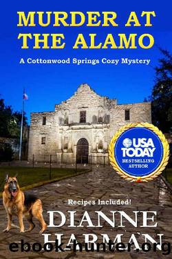 Murder at the Alamo: A Cottonwood Springs Cozy Mystery by Dianne Harman