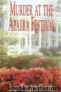 Murder at the Azalea Festival by Ellen Elizabeth Hunter