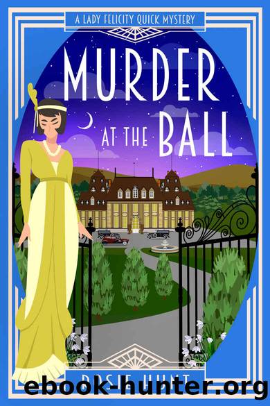 Murder at the Ball: A 1920s Cozy Mystery (Lady Felicity Quick Mystery Book 4) by Rosie Hunt