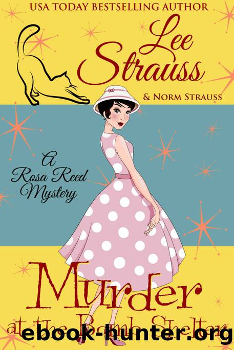 Murder at the Bomb Shelter: a 1950s cozy historical mystery (A Rosa Reed Mystery Book 3) by Lee Strauss & Norm Strauss
