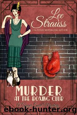 Murder at the Boxing Club: a 1920s cozy historical mystery (A Ginger Gold Mystery) by Lee Strauss
