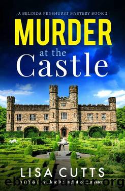 Murder at the Castle: An absolutely addictive English cozy mystery (A Belinda Penshurst Mystery Book 2) by Lisa Cutts