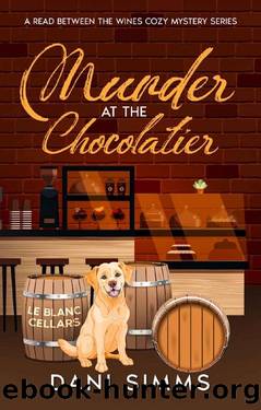 Murder at the Chocolatier: A Delectable Small Town Culinary Cozy Murder Mystery (A Read Between the Wines Cozy Mystery Series) by Dani Simms