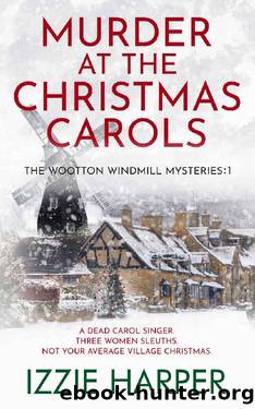 Murder at the Christmas Carols (The Wootton Windmill Mysteries Book 1) by Izzie Harper
