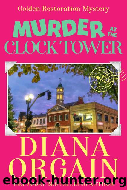 Murder at the Clock Tower: Gold Strike: A Golden Restoration Mystery Book 1 (Gold Strike Mysteries 3) by Diana Orgain