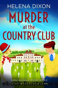 Murder at the Country Club: An absolutely unputdownable historical cozy mystery (A Miss Underhay Mystery Book 9) by Helena Dixon