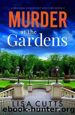 Murder at the Gardens: A totally gripping English cozy mystery (A Belinda Penshurst Mystery Book 3) by Lisa Cutts