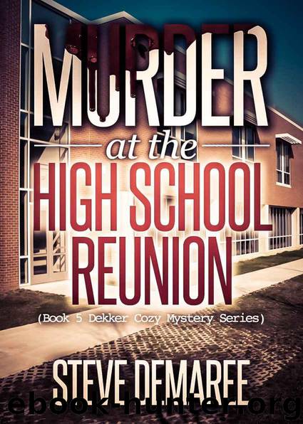 Murder at the High School Reunion (Book 5 Dekker Cozy Mystery Series) by Demaree Steve