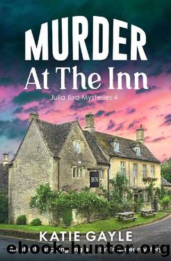 Murder at the Inn: An utterly gripping English cozy murder mystery (Julia Bird Mysteries Book 4) by Katie Gayle