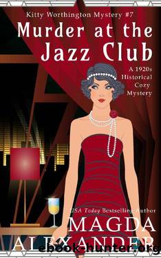 Murder at the Jazz Club: A 1920s Historical Cozy Mystery (The Kitty Worthington Mysteries Book 7) by Magda Alexander