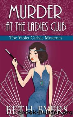 Murder at the Ladies Club: A Violet Carlyle Cozy Historical Mystery (The Violet Carlyle Mysteries Book 11) by Beth Byers