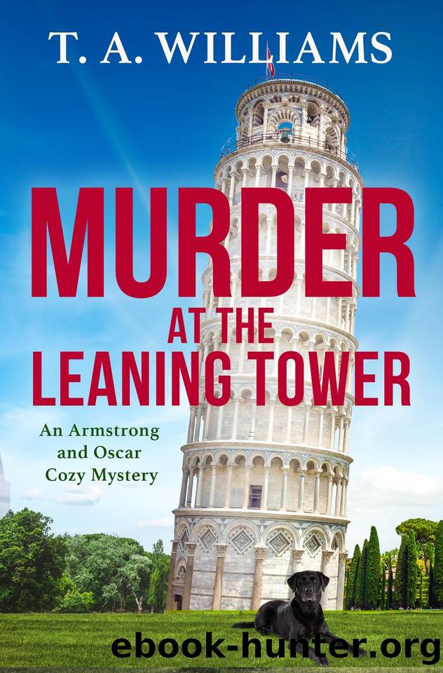 Murder at the Leaning Tower (An Armstrong and Oscar Cozy Mystery) by T A Williams