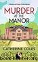 Murder at the Manor: A 1920s cozy mystery (A Tommy & Evelyn Christie Mystery) by Catherine Coles