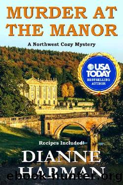 Murder at the Manor: A Northwest Cozy Mystery (Northwest Cozy Mystery Series Book 12) by Dianne Harman