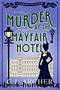 Murder at the Mayfair Hotel by Archer C J