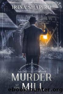 Murder at the Mill: A Redmond and Haze Mystery Book 3 (Redmond and Haze Mysteries) by Irina Shapiro