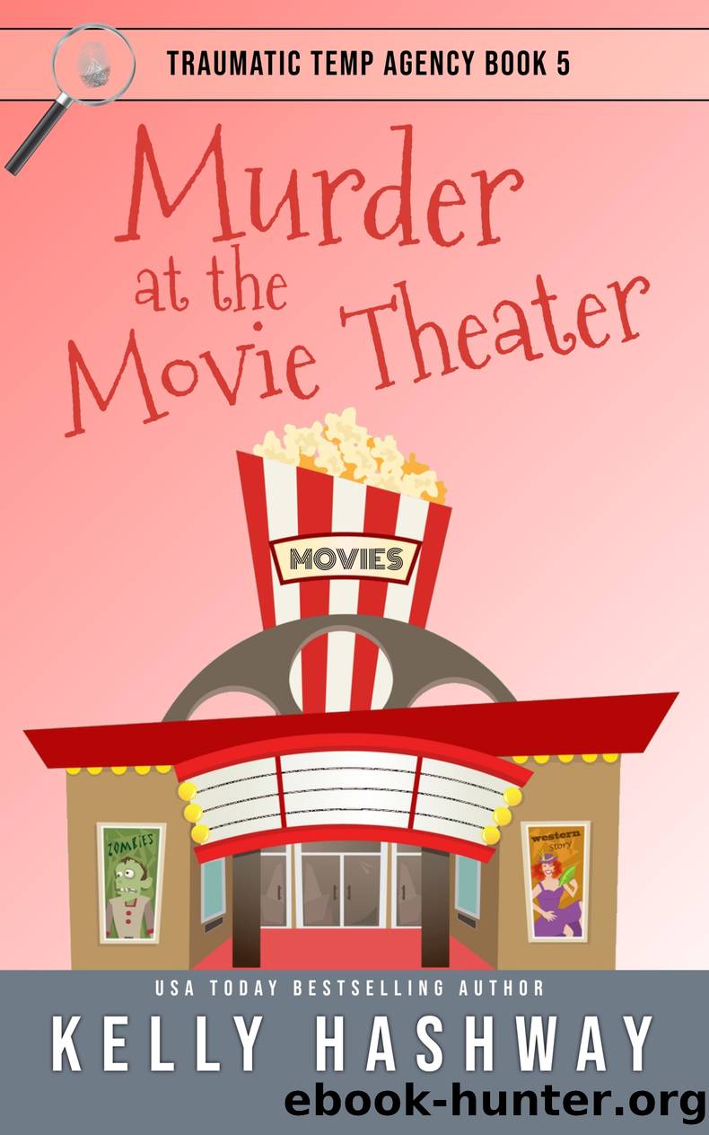 Murder at the Movie Theater (Traumatic Temp Agency 5) by Kelly Hashway