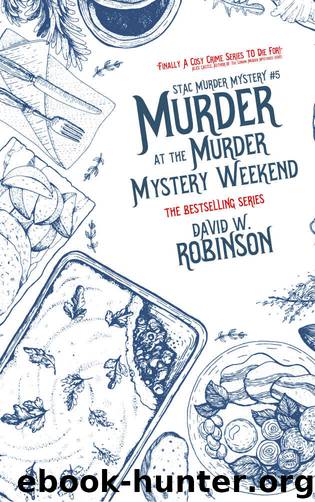 Murder at the Murder Mystery Weekend by David W Robinson