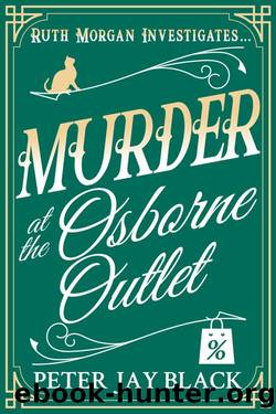 Murder at the Osborne Outlet (Ruth Morgan Cozy Mysteries Book 5) by Peter Jay Black