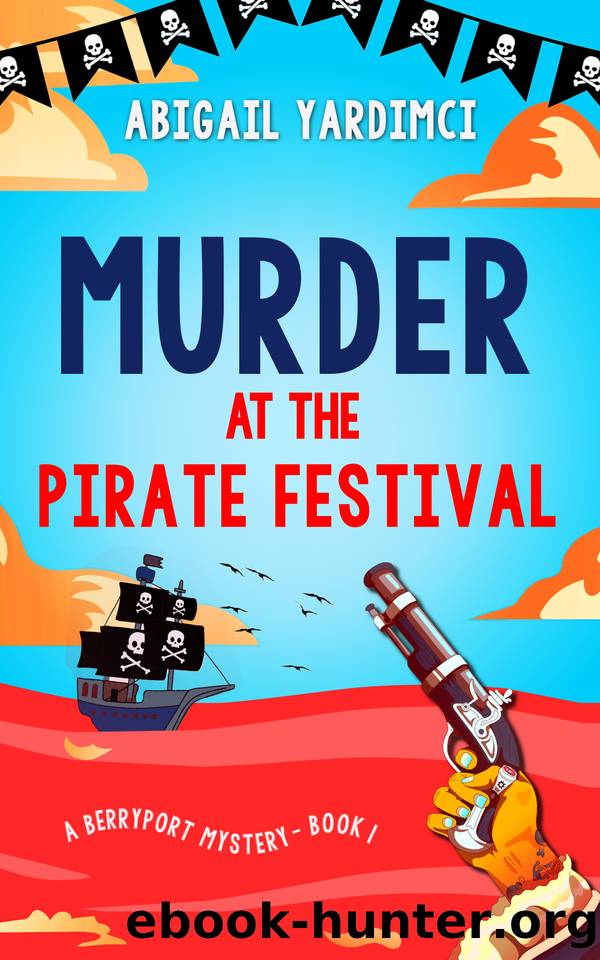 Murder at the Pirate Festival: Totally unputdownable cozy mystery with Devonshire pirate festival vibes (Berryport Mysteries Book 1) by Abigail Yardimci