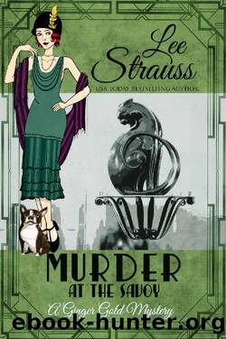 Murder at the Savoy: a 1920s cozy historical mystery (A Ginger Gold Mystery Book 18) by Lee Strauss