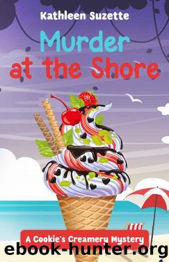 Murder at the Shore: A Cookie's Creamery Mystery by Kathleen Suzette