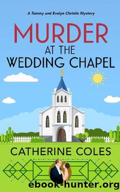Murder at the Wedding Chapel: A 1920s cozy mystery (A Tommy & Evelyn Christie Mystery Book 5) by Catherine Coles