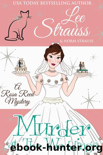 Murder at the Weddings: a 1950s cozy historical mystery (A Rosa Reed Mystery Book 10) by Lee Strauss & Norm Strauss