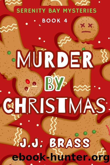 Murder by Christmas (Serenity Bay Mysteries, #4) by J.J. Brass