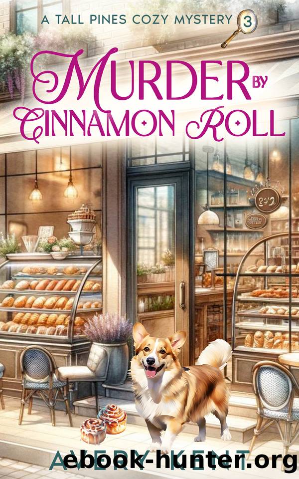 Murder by Cinnamon Roll: A Tall Pines Cozy Mystery by Avery Kent