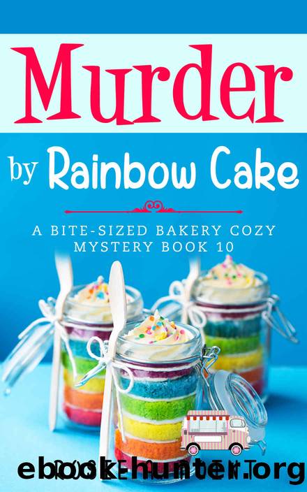 Murder by Rainbow Cake (A Bite-sized Bakery Cozy Mystery Book 10) by Rosie A. Point
