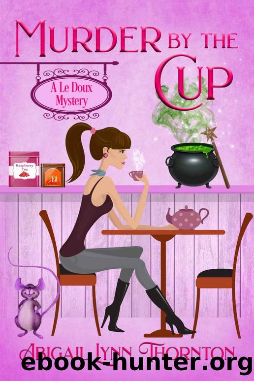 Murder by the Cup: a witch, paranormal cozy mystery (Le Doux Mysteries Book 1) by Abigail Lynn Thornton