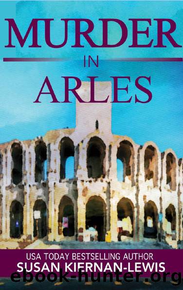 Murder in Arles: A French Country Town Pageturner with Twists and Turns (The Maggie Newberry Mystery Series Book 13) by Susan Kiernan-Lewis