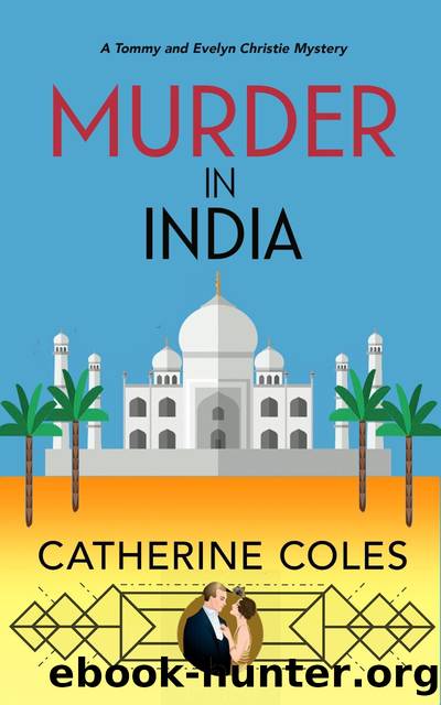 Murder in India : A 1920s cozy mystery (A Tommy & Evelyn Christie Mystery Book 7) by Catherine Coles